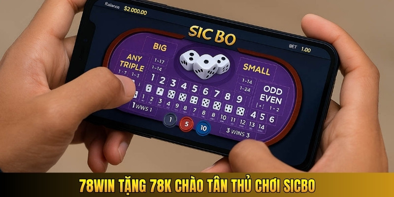 78WIN tặng 78K chào tân thủ chơi sicbo