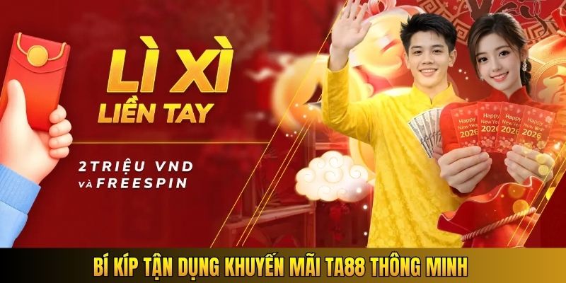 Bí kíp tận dụng khuyến mãi TA88 thông minh
