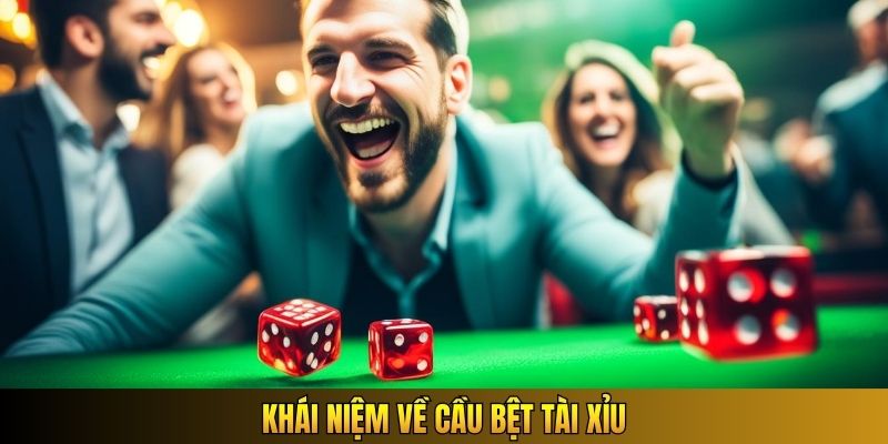 Khái niệm về cầu bệt Tài Xỉu