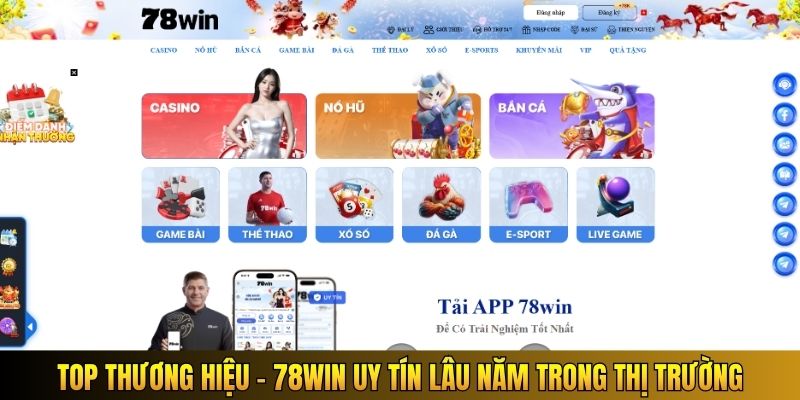 TOP thương hiệu - 78WIN uy tín lâu năm trong thị trường